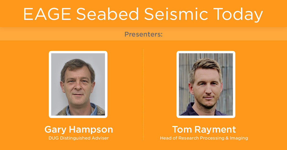 DUG presentations at the EAGE Seabed Seismic Today Workshop.