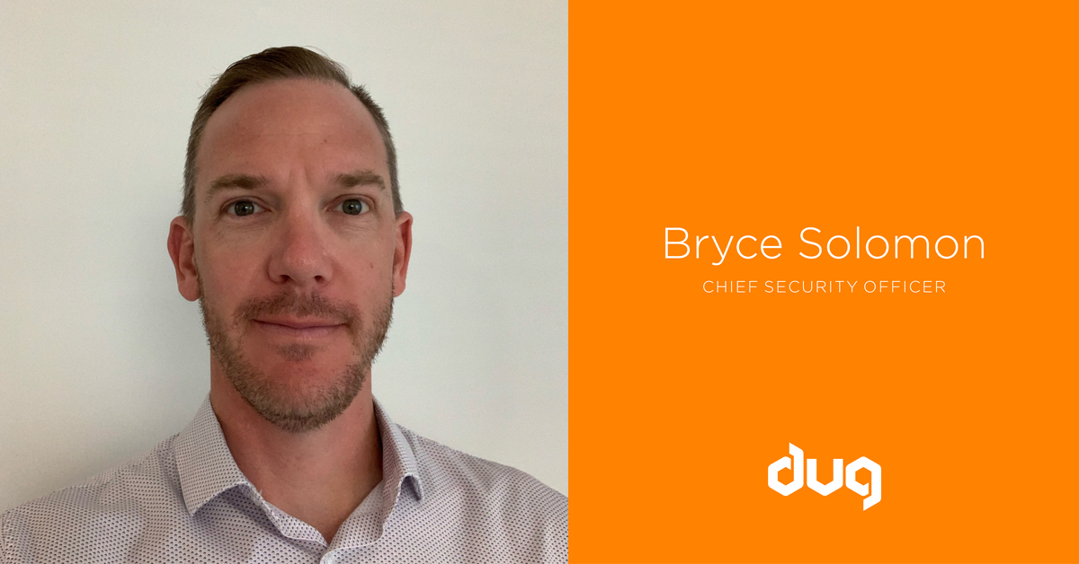 Meet DUG’s Chief Security Officer: Bryce Solomon.